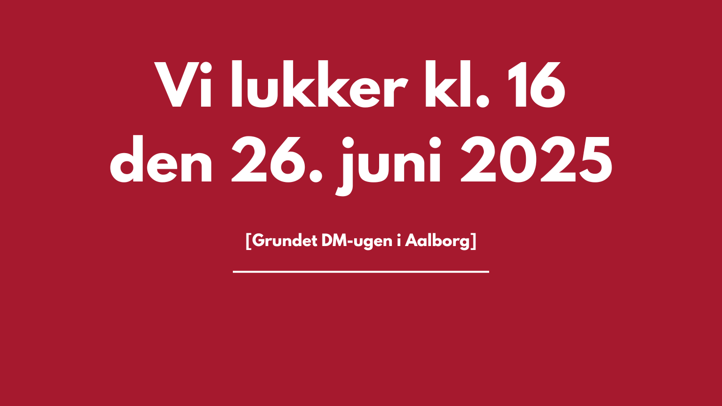 Vi lukker kl. 16 den 26. juni 2025 På grund af afspærringer i forbindelse med DM-Ugen i Aalborg – som også påvirker adgangen til fagforeningshuset på Rendsburggade 6 – lukker vi en time tidligere denne dag. Tak for din forståelse!